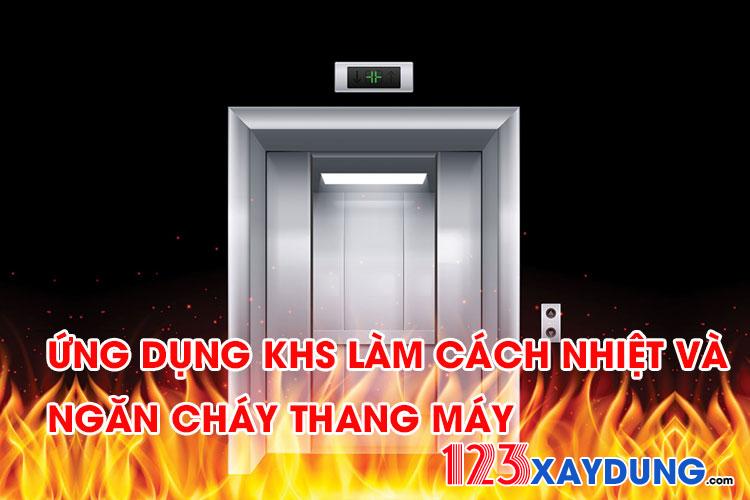 Ứng dụng KHS làm cách nhiệt và ngăn cháy thang máy