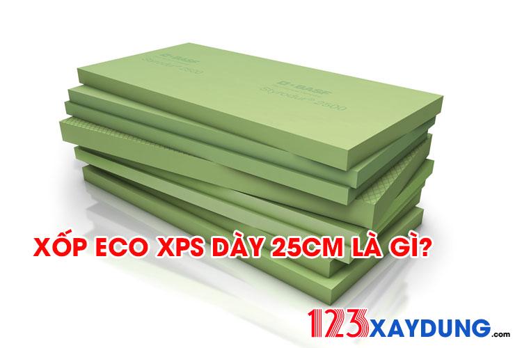 Xốp Eco XPS dày 25cm là gì?